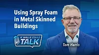 Using Spray Foam in Metal-Skinned Buildings