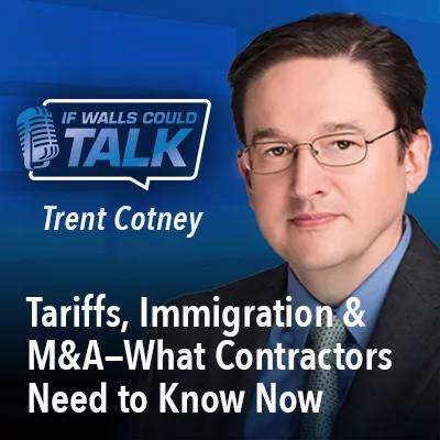 Tariffs, Immigration & M&A-What Contractors Need to Know Now