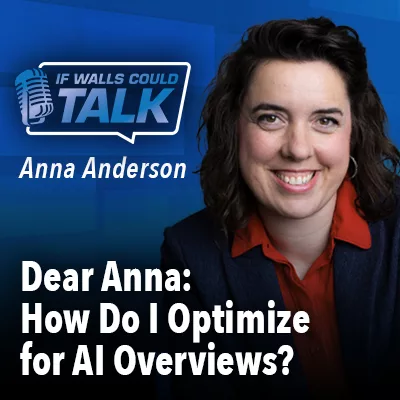 Dear Anna: How Do I Optimize for Artificial Intelligence Overviews?